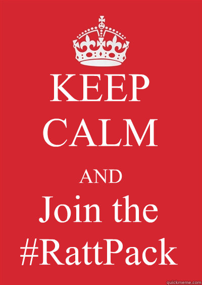KEEP CALM AND Join the #RattPack  Keep calm or gtfo