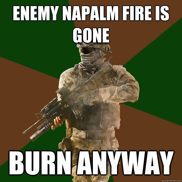 Enemy Napalm Fire is gone Burn Anyway - Enemy Napalm Fire is gone Burn Anyway  Call of Duty Addict