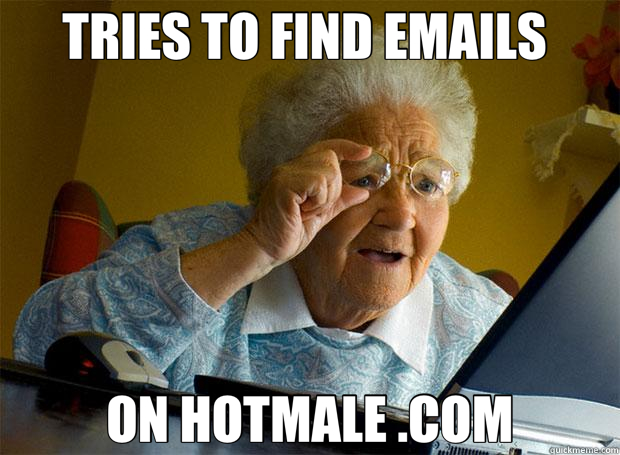TRIES TO FIND EMAILS  ON HOTMALE .COM - TRIES TO FIND EMAILS  ON HOTMALE .COM  Grandma finds the Internet