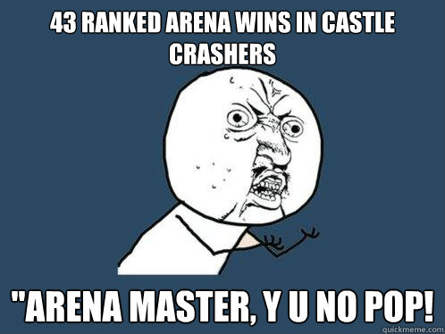 43 Ranked Arena Wins in Castle Crashers 