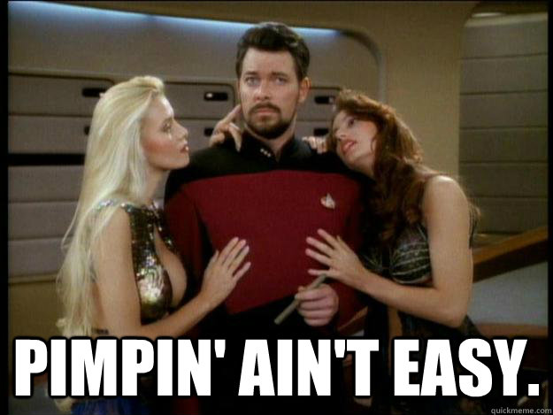 Pimpin' Ain't Easy.  Riker Pimp