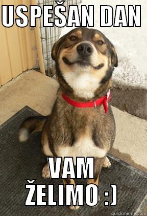 USPEŠAN DAN  VAM ŽELIMO :) Good Dog Greg