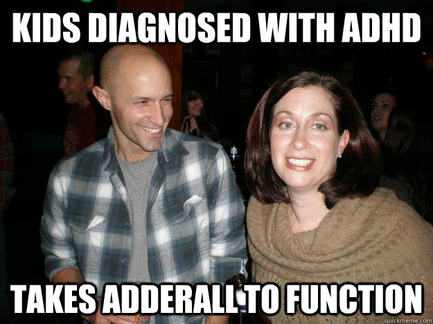 Kids Diagnosed with ADHD Takes Adderall to function  