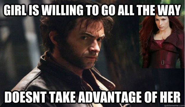 Girl is willing to go all the way Doesnt Take advantage of her  Good Guy Wolverine