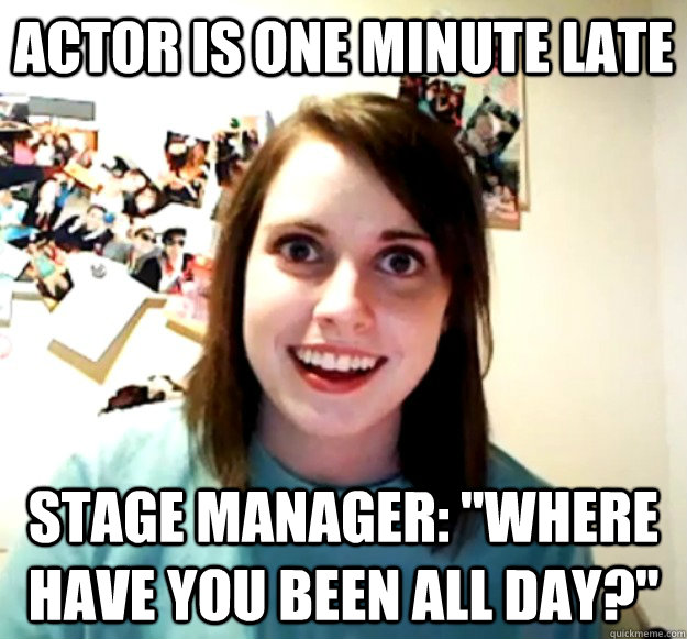 actor is one minute late stage manager: 