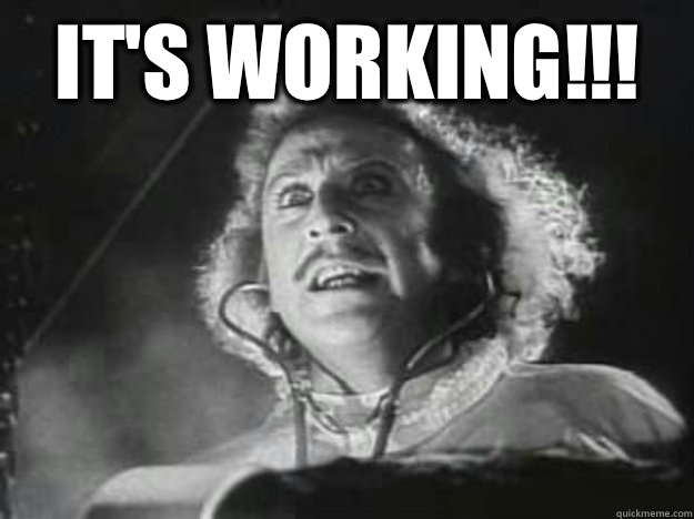 It's working!!!  - It's working!!!   Scientist of Doom