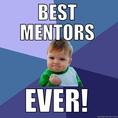 BEST MENTORS EVER! Success Kid