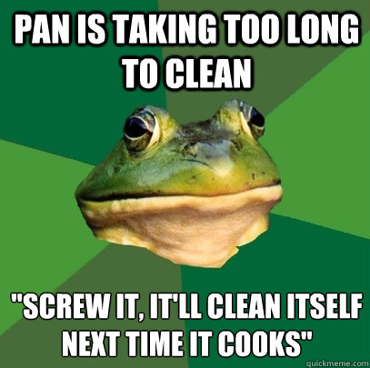 pan is taking too long to clean 