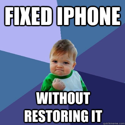 fixed iphone without restoring it - fixed iphone without restoring it  Success Kid