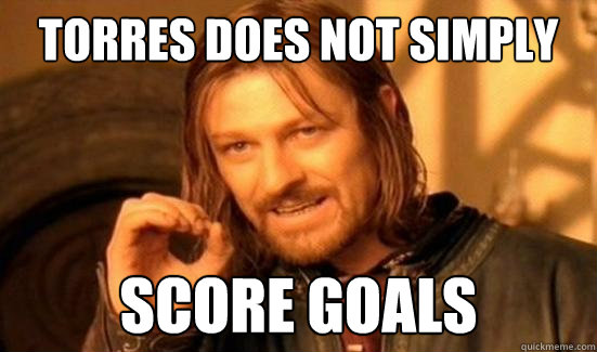 Torres Does Not Simply score goals  Boromir