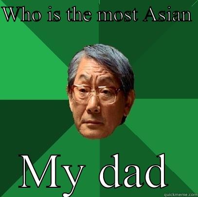 WHO IS THE MOST ASIAN  MY DAD High Expectations Asian Father