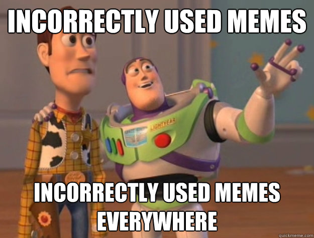 incorrectly used Memes incorrectly used memes everywhere  Toy Story