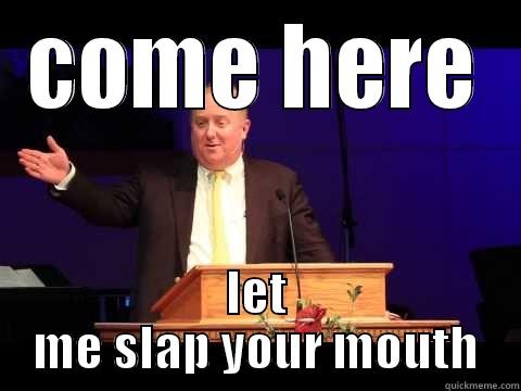 COME HERE LET ME SLAP YOUR MOUTH Misc