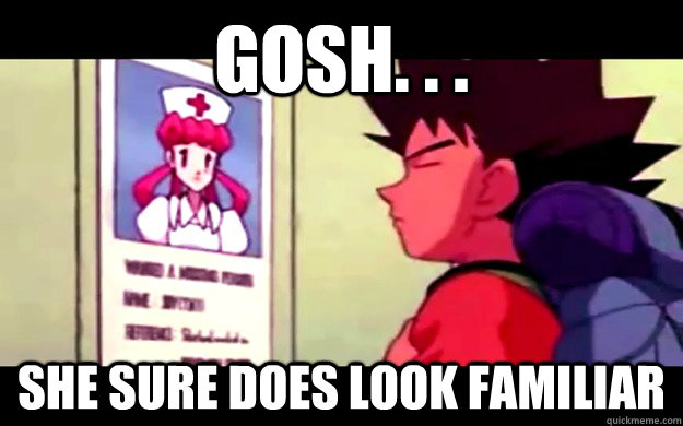 Gosh. . . She sure does look familiar  Bad memory Brock