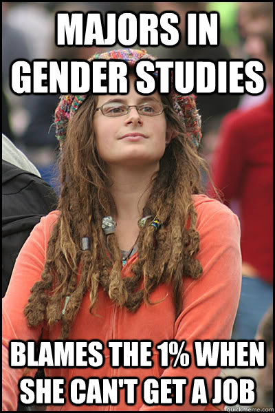 Majors in gender studies blames the 1% when she can't get a job - Majors in gender studies blames the 1% when she can't get a job  College Liberal