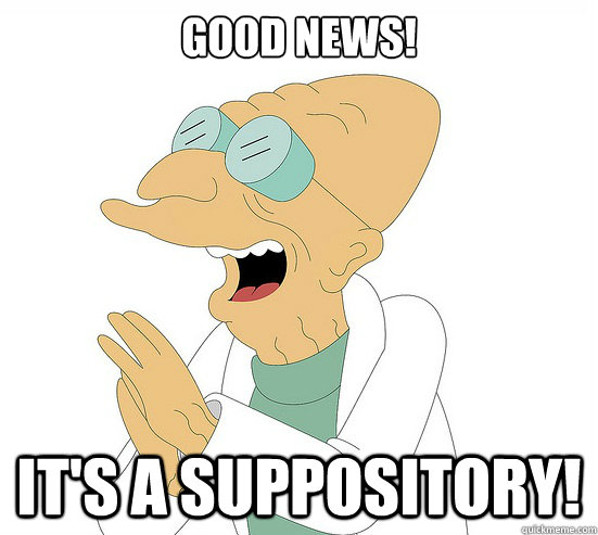 Good News! It's a suppository! - Good News! It's a suppository!  Futurama Farnsworth