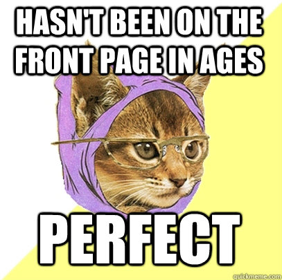 Hasn't been on the front page in ages perfect  Hipster Kitty