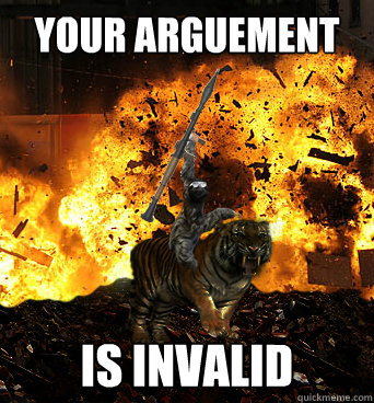 your arguement is invalid - your arguement is invalid  Your Arguement Is Invalid