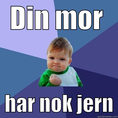 DIN MOR   HAR NOK JERN Success Kid