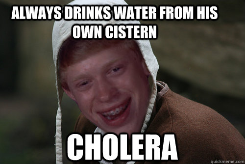 always drinks water from his own cistern cholera  