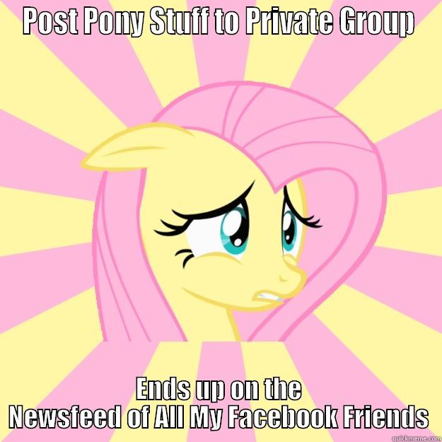 Awkward Fluttershy - POST PONY STUFF TO PRIVATE GROUP ENDS UP ON THE NEWSFEED OF ALL MY FACEBOOK FRIENDS Socially awkward brony