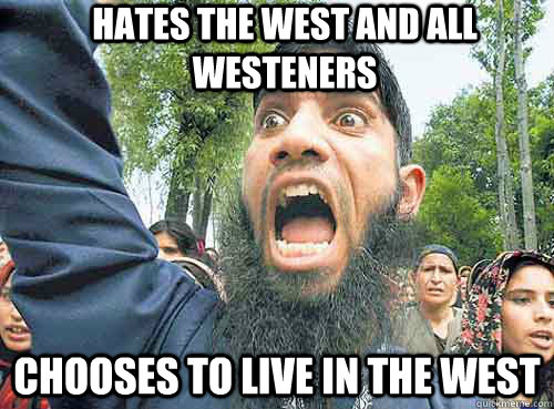 hates the west and all westeners chooses to live in the west  Angry Muslim Guy