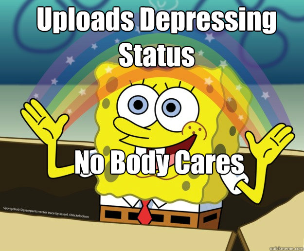 Uploads Depressing Status


 No Body Cares  Nobody Cares