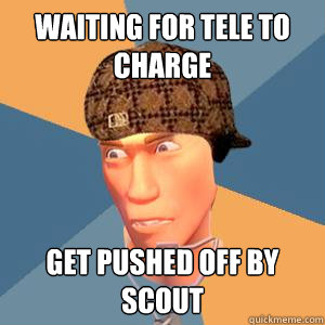 Waiting for tele to charge Get pushed off by scout  