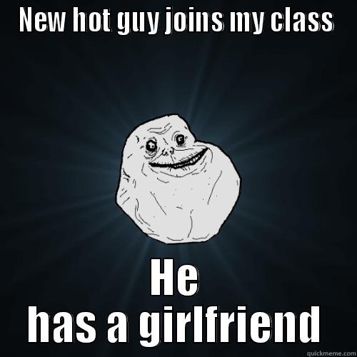 NEW HOT GUY JOINS MY CLASS HE HAS A GIRLFRIEND Forever Alone