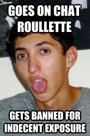 Goes on Chat Roullette Gets banned for indecent Exposure - Goes on Chat Roullette Gets banned for indecent Exposure  Andrew Horowitz