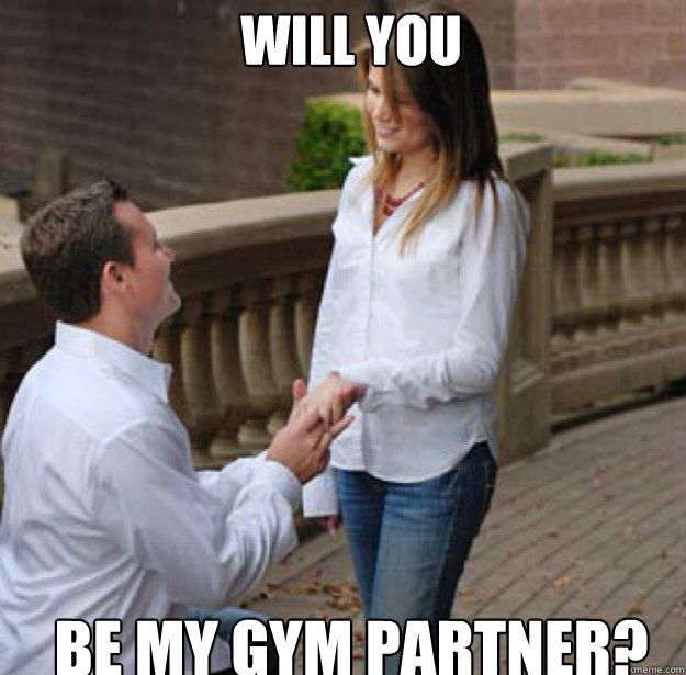 WILL YOU  BE MY GYM PARTNER? - WILL YOU  BE MY GYM PARTNER?  proposal