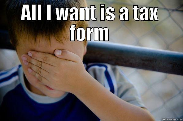 ALL I WANT IS A TAX FORM  Confession kid