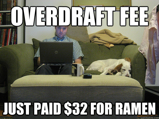 overdraft fee just paid $32 for ramen  Freelancer Fred