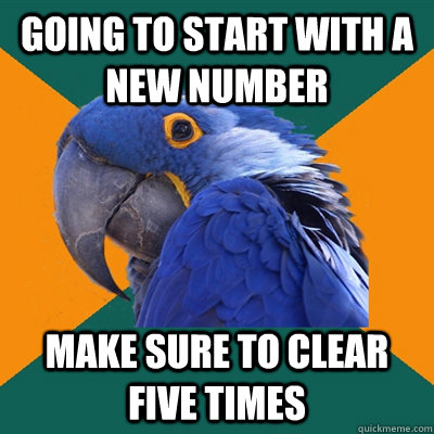 Going to start with a new number make sure to clear five times - Going to start with a new number make sure to clear five times  Paranoid Parrot