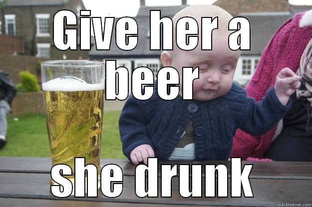 GIVE HER A BEER SHE DRUNK drunk baby