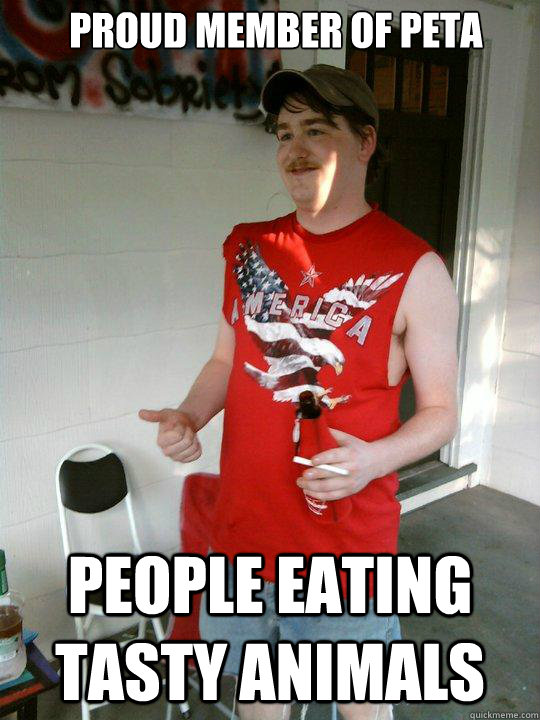 Proud Member of PETA People Eating Tasty Animals - Proud Member of PETA People Eating Tasty Animals  Redneck Randal