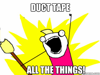 Duct Tape All the Things!  All The Things