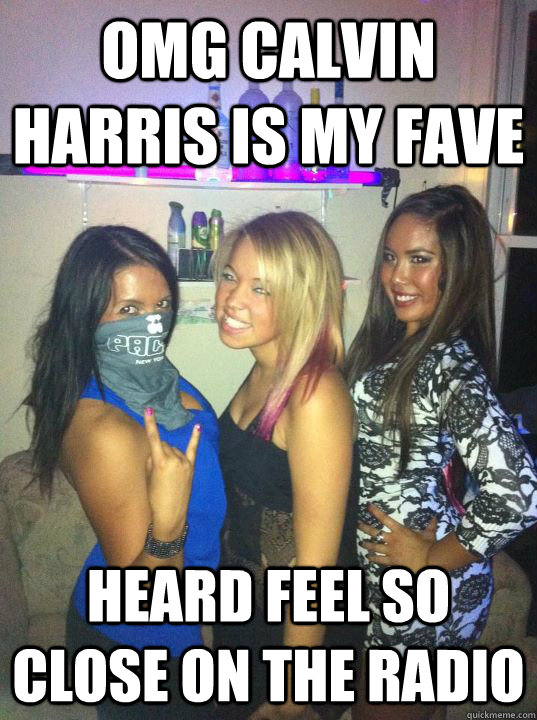 omg calvin harris is my fave heard feel so close on the radio - omg calvin harris is my fave heard feel so close on the radio  RaveGirlProblems