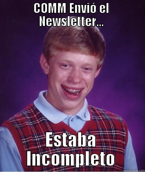 COMM ENVIÓ EL NEWSLETTER... ESTABA INCOMPLETO Bad Luck Brian