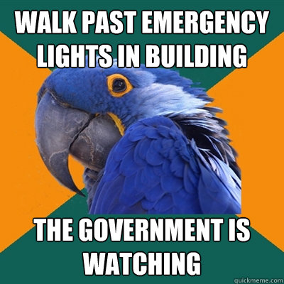 walk past emergency lights in building the government is watching  Paranoid Parrot