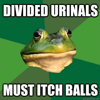 divided urinals must itch balls  Foul Bachelor Frog