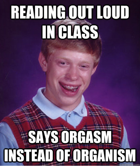 Reading out loud in class says orgasm instead of organism  - Reading out loud in class says orgasm instead of organism   Misc