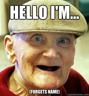 Hello i'm... (forgets name)  