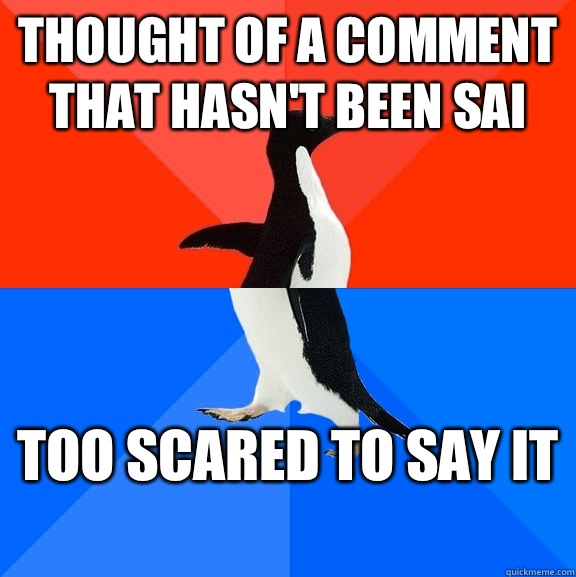 Thought of a comment that hasn't been sai Too scared to say it   Socially Awesome Awkward Penguin