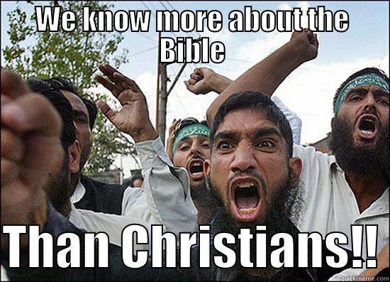 Muslims be like - WE KNOW MORE ABOUT THE BIBLE  THAN CHRISTIANS!! Misc