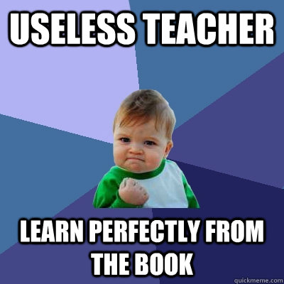 Useless teacher learn perfectly from the book  Success Kid
