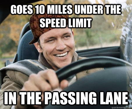 Goes 10 Miles Under The Speed Limit In The Passing Lane  SCUMBAG DRIVER