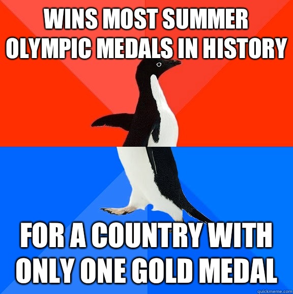 Wins most summer olympic medals in history For a country with only one gold medal  Socially Awesome Awkward Penguin