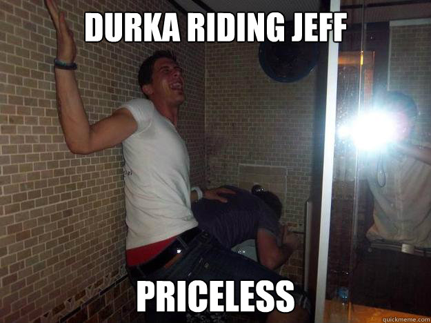 Durka riding Jeff Priceless  Jeff