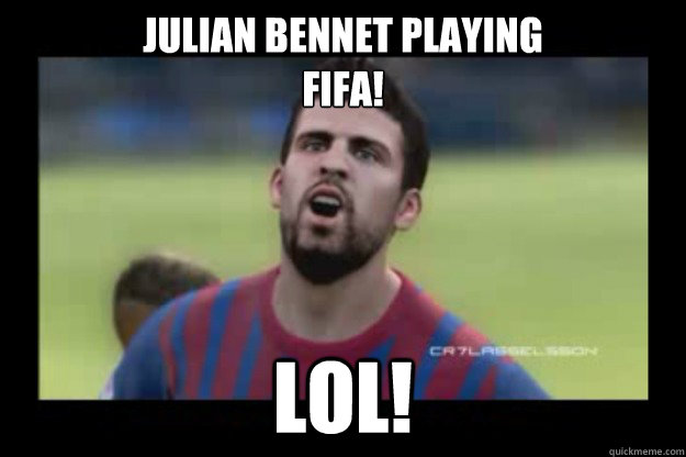 Julian Bennet playing 
Fifa! lol!  